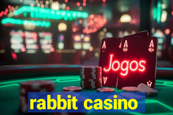 rabbit casino