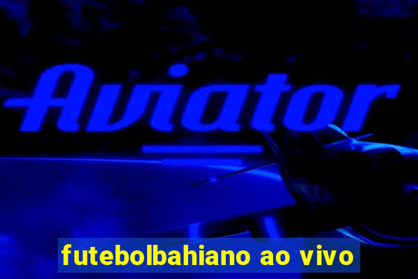 futebolbahiano ao vivo