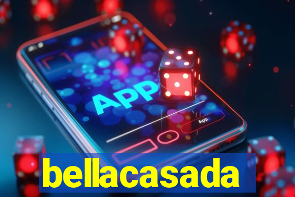 bellacasada