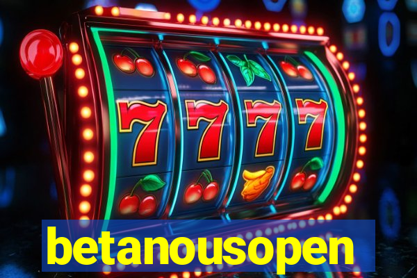 betanousopen