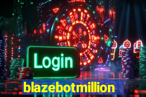 blazebotmillion