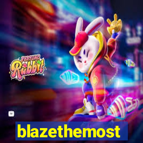 blazethemost