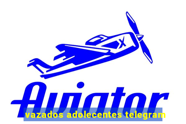 vazados adolecentes telegram