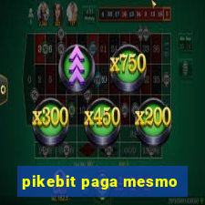 pikebit paga mesmo