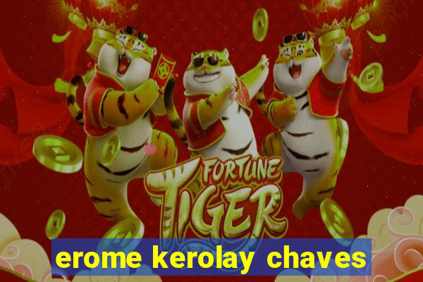 erome kerolay chaves