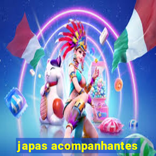 japas acompanhantes