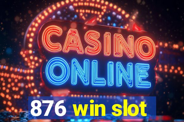 876 win slot