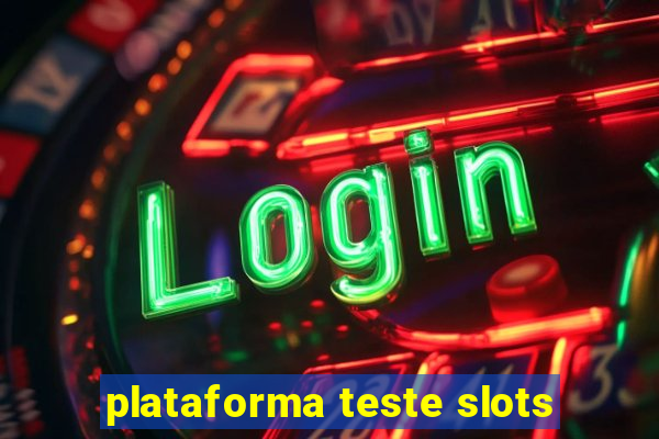 plataforma teste slots