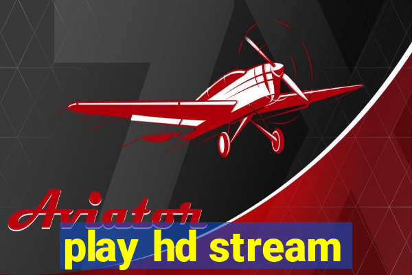 play hd stream