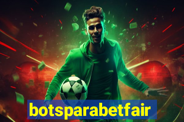 botsparabetfair