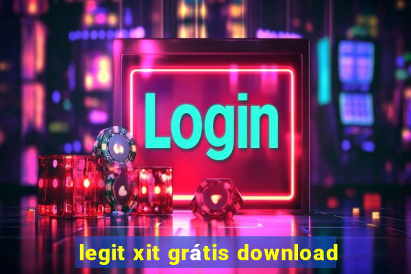 legit xit grátis download