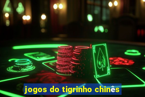 jogos do tigrinho chinês