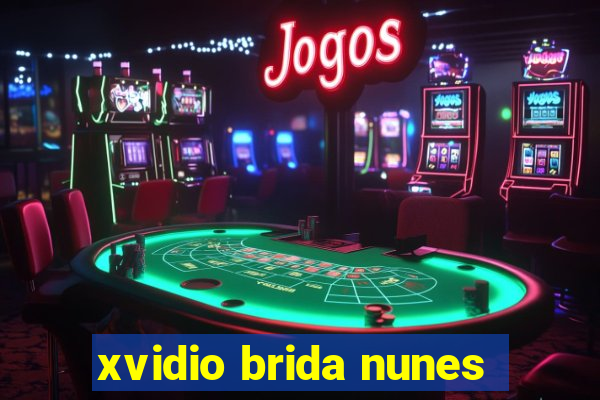 xvidio brida nunes