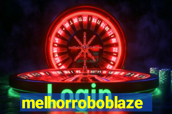 melhorroboblaze