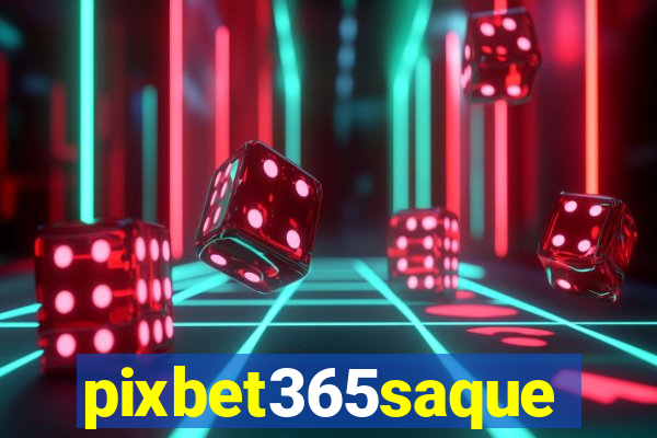 pixbet365saque