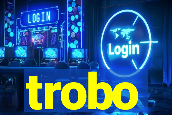 trobo